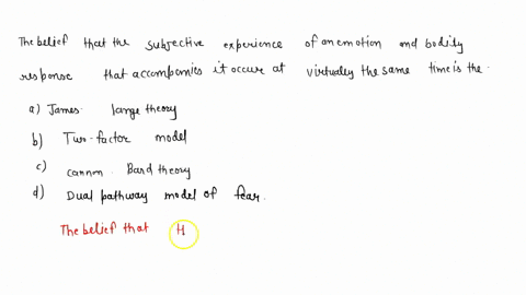 the-belief-that-the-subjective-experience-of-an-emotion-and-the-bodily-response-that-accompanies-it-37376