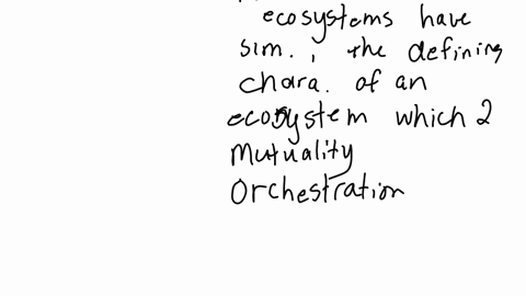 while-traditional-markets-and-ecosystems-have-similarities-the-defining-characteristics-of-an-ecosystem-are-which-two-of-the-following-mutuality-orchestration-participation-complexity-networking-a-4-5