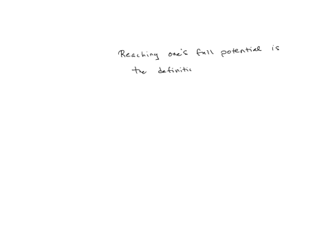 reaching-ones-full-potential-is-the-definition-of-________________________-a-belonging-b-love-c-esteem-d-self-actualization
