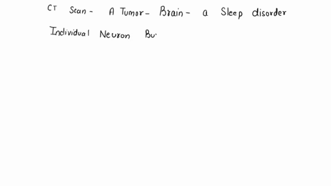 the-ct-scan-would-be-a-good-choice-to-look-for-which-of-the-following-a-tumor-in-the-brain-abnormal-brain-activity-a-sleep-disorder-individual-neuron-bundles-86304