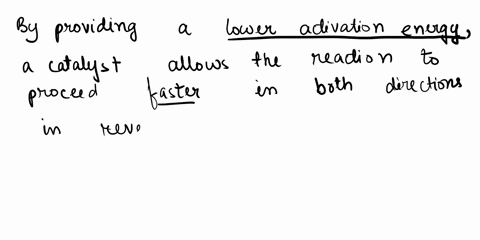when-a-catalyst-is-added-to-4-chemical-system-involving-a-reversible-reaction-the-catalyst-increases-the-rate-of-reaction-in-both-directions-increases-the-rate-of-reaction-in-the-forward-dir-00887