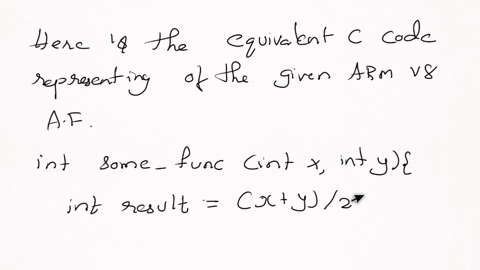 given-the-following-function-in-arm-v8-assembly-some_func-mov-w25-w1-add-w25-w0-w25-asr-w25-w25-1-cmp-w0-5-ble-l1-cmp-w25-w0-bgt-l1-mov-w25-w0-sub-w25-w25-w1-b-exit-l1-cmp-w1-w25-bne-l2-mov-46406