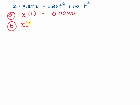 1the-position-of-an-object-moving-along-an-x-axis-is-given-by-x-327-t-440-t2-106-t3-where-x-is-in-meters-and-t-in-seconds-find-the-position-of-the-object-at-the-following-values-of-t-a-1-s-b-50995