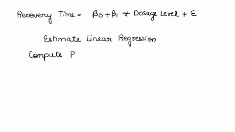 doctors-are-interested-in-the-relationship-between-the-doziee-of-a-medicine-and-the-ime-required-tor-patients-recovery-table-shows-tor-sample-of-10-patients-dosage-levels-in-grams-and-recove-11474