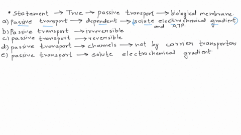 which-of-these-statements-is-true-for-passive-transport-across-biological-membrane-choose-only-those-which-apply-passive-transport-is-dependent-on-both-solute-electrochemical-gradient-and-at-64682