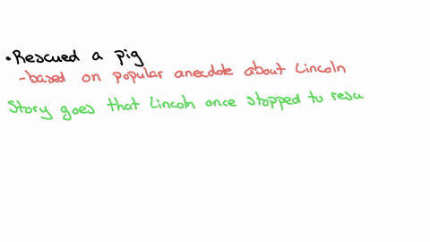 in-the-story-questioning-lincglns-ability-to-be-selfless-lincoln-talked-to-the-family-of-a-fallen-soldier-rescued-a-pig-entered-the-fight-about-texas-right-to-become-a-slave-state-ignored-a-person-in