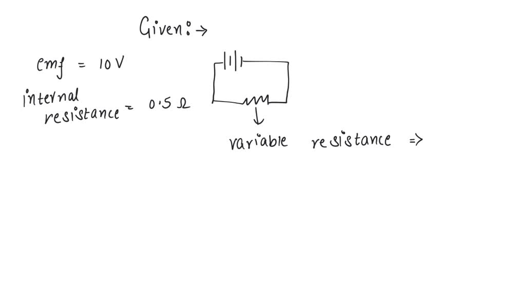 SOLVED A battery of e.m.f. 10 V and internal resistance 0.5 ohm is connected across a variable