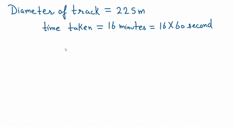 a-jogger-jogs-around-a-circular-track-with-a-diameter-of-225-m-in-16-minutes-what-was-the-joggers-average-speed-in-ms-40716