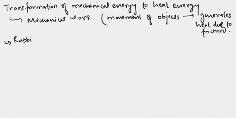 which-action-best-demonstrates-the-transformation-of-mechanical-energy-to-heat-energy-these-are-the-answers-a-digesting-a-meal-b-burning-a-candle-c-rubbing-hands-vigorously-d-melting-a-piece-62764