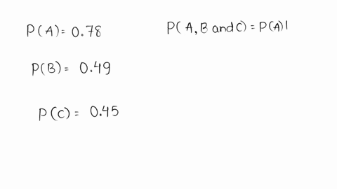 given-pa-078-pb-049-pc-045-and-that-events-a-b-and-c-are-independent-what-is-pa-b-and-c-58001