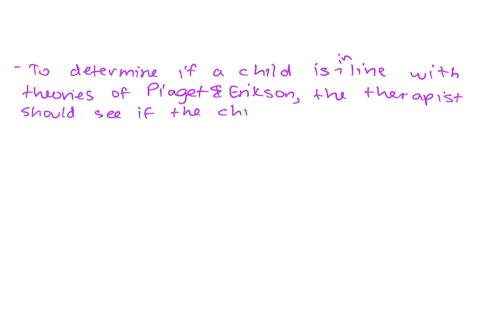 how-can-a-therapist-determine-if-a-childs-presenting-issue-can-be-accounted-for-based-on-typical-development-eg-piagets-theory-of-cognitive-development-erik-eriksons-psychosocial-stages-or-d-15037