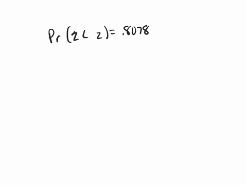 let-z-be-the-standard-normal-random-variable-find-the-value-of-z-for-which-prz-2-08078-a-080-b-086-c-088-d-091-e-087-98745