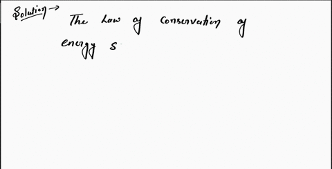 complete-the-sentence-to-describe-the-law-of-conservation-of-energy-the-law-of-conservation-of-energy-states-that-energy-cannot-be-created-or-but-it-can-be-52017
