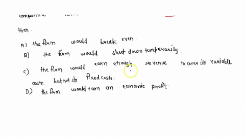in-the-long-run-if-the-demand-curve-of-a-monopolistically-competitive-firm-is-tangent-to-its-average-total-cost-curve-then-a-the-firm-would-break-even-b-the-firm-would-shut-down-temporarily-65041