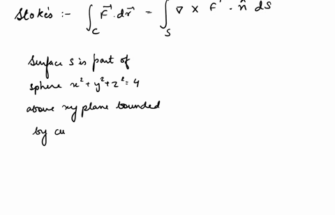 use-stokess-theorem-to-evaluate-integral-f-dr-c-in-this-case-c-is-oriented-counterclockwise-as-viewed-from-above-fx-y-z-x2i-z2j-xyzk-s-z-sqrt-4-x2-y2-17669