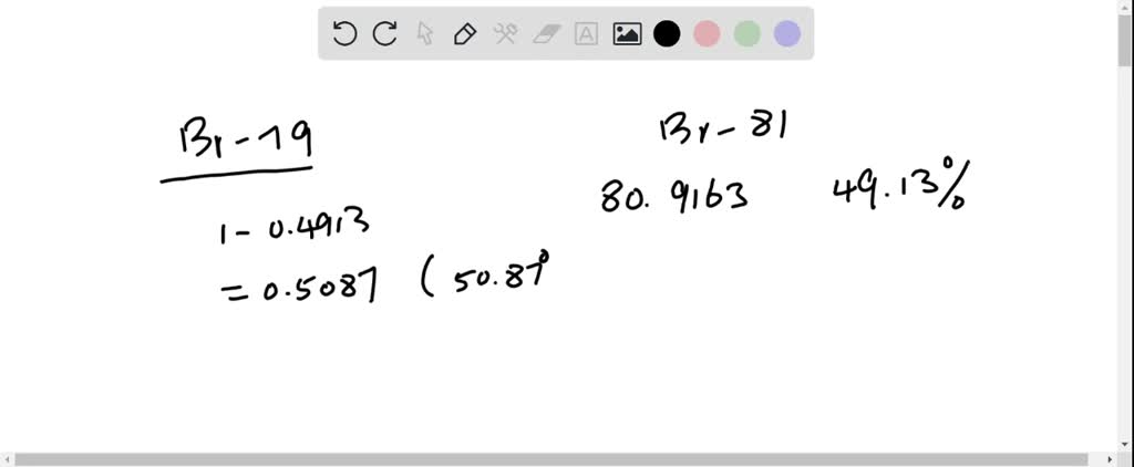 SOLVED: Bromine has two naturally occurring isotopes (Br-79 and Br-81