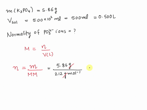 suppose-586-g-k3po4-is-dissolved-in-500102-ml-of-solution-what-is-the-concentration-in-normality-of-po34-ions-in-solution-concentration-34057