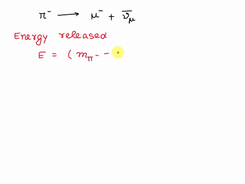 the-primary-decay-mode-for-the-negative-pion-is-pi-rightarrow-mu-barnu_mu-what-is-the-energy-release-82516