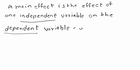 main-effects-refer-to-the-combined-effects-of-two-independent-variables-effect-of-a-single-independent-variable-on-the-dependent-variable-disregarding-all-other-variables-in-the-study-combin-49892