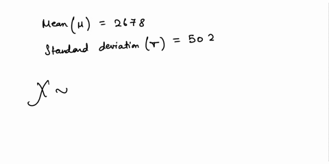 the-amount-of-calories-consumed-by-customers-at-the-chinese-buffet-is-normally-distributed-with-mean-2678-and-standard-deviation-502-one-randomly-selected-customer-is-observed-to-see-how-man-44781