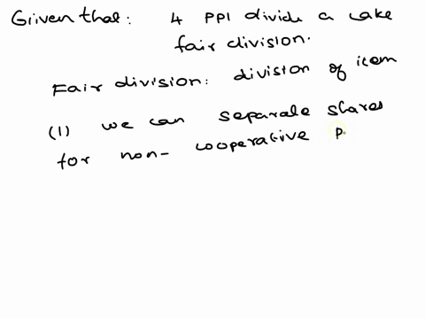 suppose-4-people-divided-a-cake-using-a-fair-division-method-if-the-method-really-is-a-fair-division-method-which-of-the-following-statements-must-be-true-the-players-had-to-share-their-pref-33477