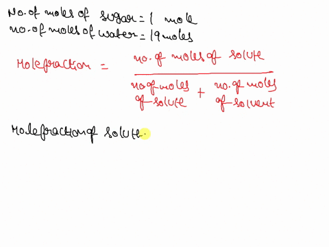 calculate-the-mole-fraction-of-the-solute-and-solvent-in-a-solution-containing-1-mole-of-sugar-dissolved-in-19-moles-of-water-remember-that-water-is-the-universal-solvent-12838