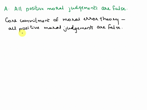 philosophy-which-of-the-following-descriptions-best-describes-the-core-commitment-of-the-metaethical-view-known-as-moral-error-theory-aall-positive-moral-judgments-are-false-bno-moral-framew-89146