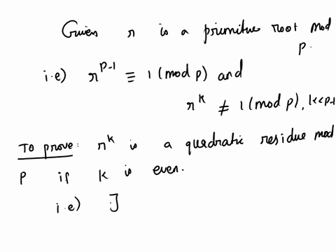 let-r-be-a-primitive-root-mod-p-and-let-k-be-a-positive-integer-p-2-show-that-rk-is-a-quadratic-residue-mod-p-if-and-only-if-k-is-even-96504