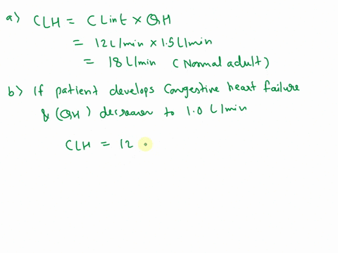 calculate-the-hepatic-clearance-for-drug-with-an-intrinsic-clearance-of-12-llmin-normal-adult-patient-whose-hepatic-blood-flow-is-15-lmin-b-if-this-same-patient-develops-congestive-heart-fai-47177