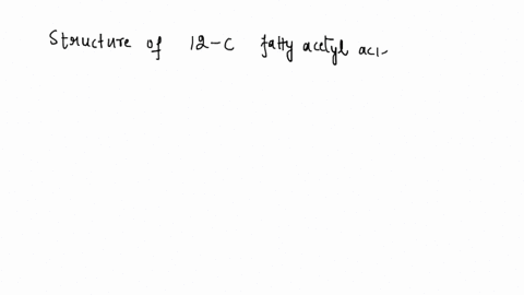 given-the-structure-of-a-12-c-fatty-acid-answer-the-following-questions-oh-a-how-many-acetyl-coa-are-produced-by-the-complete-b-oxidation-of-this-fatty-acid-6-how-many-b-oxidation-cycles-spi-68583