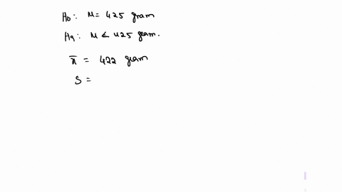 a-manufacturer-of-chocolate-chips-would-like-to-know-whether-its-bag-filling-machine-works-correctly-at-the-425-gram-setting-based-on-a-14-bag-sample-where-the-mean-is-422-grams-and-the-stan-11088