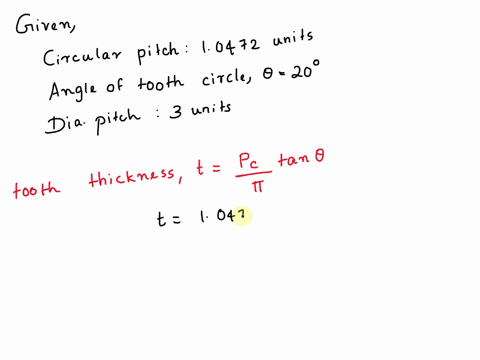 find-the-tooth-thickness-on-the-tooth-circle-of-a-20-degree-full-depth-involute-tooth-having-having-a-diametral-pitch-of-3-circular-circular-pitch-of-10472-and-whole-depth-of-tooth-at-060-00943