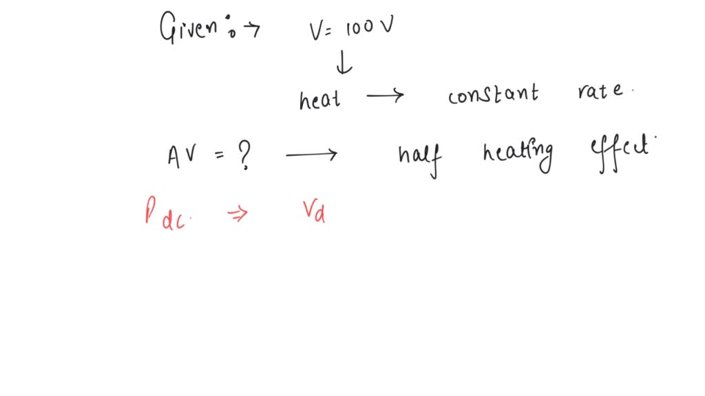 SOLVEDA steady potential difference of 100 V produces heat at a
