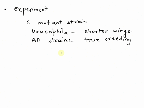 six-mutant-strains-1-6-of-drosophila-have-been-identified-that-have-shorter-wings-that-wild-type-two-sets-of-experiments-are-performed-with-the-mutant-strains-all-strains-used-are-true-breed-16628
