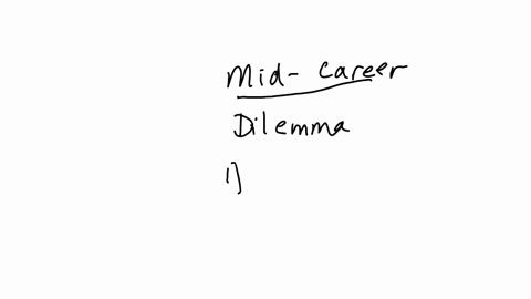 sarah-has-reached-a-mid-career-stage-of-her-life-anticipate-the-kind-of-dilemma-she-is-likely-to-be-facing-at-this-stage-group-of-answer-choices-unclear-career-progression-limited-productivity-and-com