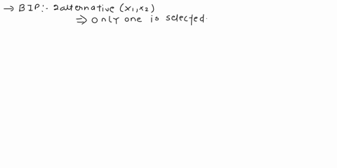 in-a-bip-problem-with-2-alternatives-x1-and-x2-which-of-the-following-constraints-will-ensure-that-one-and-only-one-of-the-alternatives-is-selected-multiple-choice-x1-x2-1-x1-x2-1-x1-x2-1-x1-38748