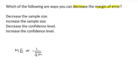 which-of-the-following-are-ways-you-can-decrease-the-margin-of-error-select-all-that-applygroup-of-answer-choices-decrease-the-sample-size-increase-the-sample-size-decrease-the-confidence-le-17461