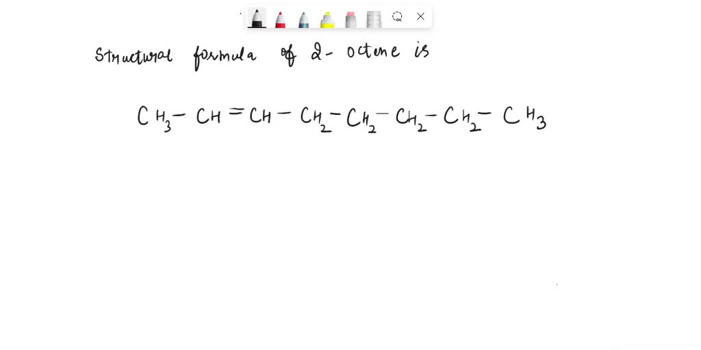 SOLVED B. Draw the structural formula (using C and H) for 2octene (4