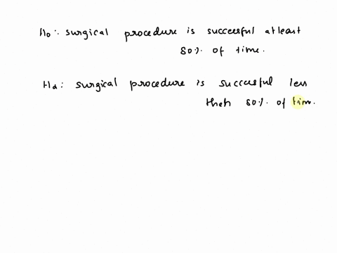 suppose-the-null-hypothesis-ho-is-surglcal-procedure-is-successful-at-ieast-80-of-the-time-what-is-the-type-error-in-ihis-scenario-selecr-the-correct-answcr-belom-doctors-think-the-surgical-73449