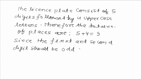 a-license-plate-is-to-consist-of-4-digits-followed-by-5-uppercase-letters-determine-the-number-of-different-license-plates-possible-if-the-first-and-second-digits-must-be-odd-and-repetition-20817