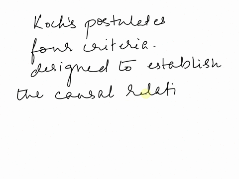 which-among-these-isare-kochs-postulates-a-the-organism-must-be-regularly-associated-with-the-disease-b-organism-can-be-isolated-and-grown-in-artificial-medium-c-when-the-cultured-microbe-is-69716