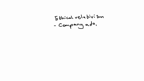 company-policies-which-are-based-on-ethical-relativisin-are-best-described-as-a-standards-of-morality-being-applied-from-home-countries-without-considering-the-system-of-ethics-of-the-host-countries-b