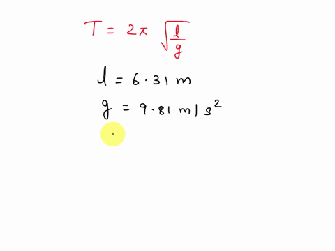 what-is-the-period-of-a-631-m-long-pendulum-with-a-bob-mass-of-740-kg-assume-the-acceleration-due-to-gravity-is-981-ms2-49368