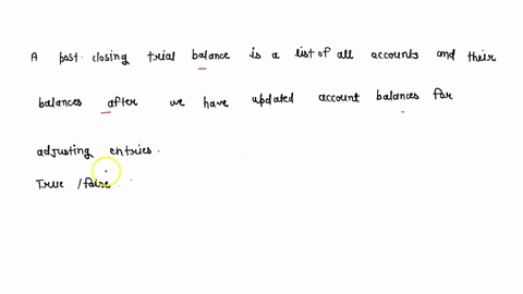 true-or-false-a-post-closing-trial-balance-is-a-list-of-all-accounts-and-their-balances-after-we-have-updated-account-balances-for-adjusting-entries-16791