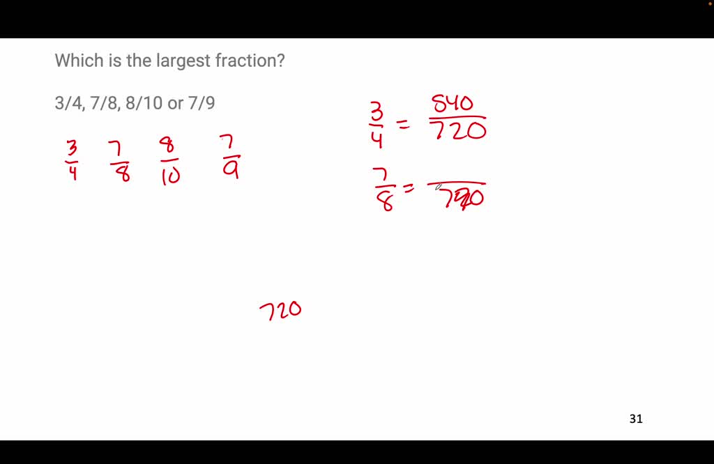 Which Is The Largest Fraction 3 4 7 8 8 10 Or 7 9