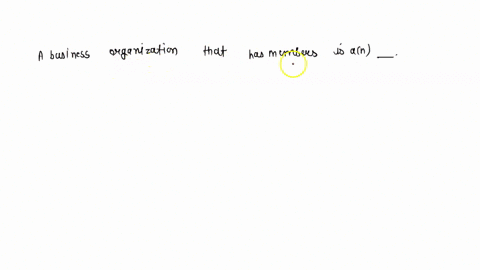 a-business-organization-that-has-members-is-an-75884