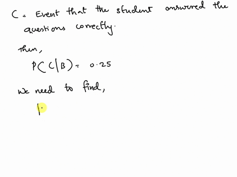 a-student-is-asked-to-answer-a-multiple-choice-question-that-has-four-possible-answers-suppose-the-probability-that-the-student-knows-the-answer-to-the-question-is-070-and-the-probability-th-36437