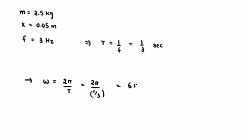 a-25-kg-body-undergoes-shm-and-makes-exactly-3-vibrations-each-second-compute-the-acceleration-and-2-47105