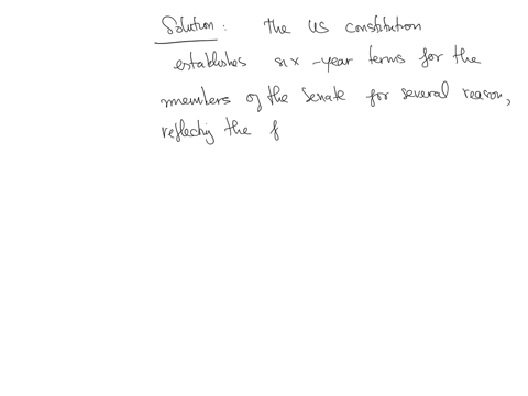 question-8-of-10-the-us-constitution-establishes-six-year-terms-for-members-of-the-senate-in-order-to-a-help-senators-focus-on-representing-their-own-states-interests-b-prevent-senators-from-being-ove