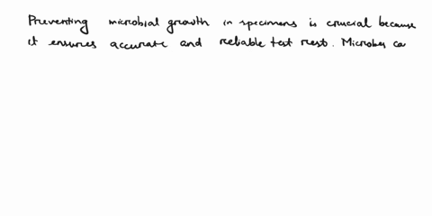 explain-why-it-is-important-to-prevent-microbes-from-growing-in-specimens-and-why-speed-is-so-important-in-the-clinical-laboratory-17887